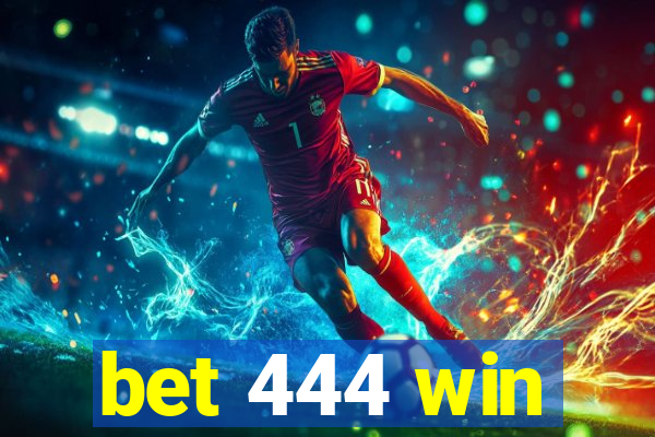 bet 444 win